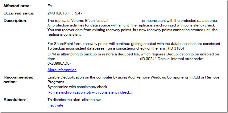 The replica of volume e:\ on fss-staff is inconsistent with the protected data source. All protection activities for data source will fail until the replica is synchronized with consistency check. DPM is attempting to back up or restore a deduped file, which requires deduplication to be enabled on dpm. ID 30241 details: internal error code: 0x80900AD0)